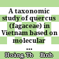 A taxonomic study of quercus (fagaceae) in Vietnam based on molecular phylogeny and morphological observations