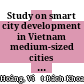 Study on smart city development in Vietnam medium-sized cities : stakeholder approach