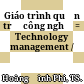 Giáo trình quản trị công nghệ = Technology management /