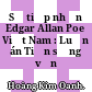 Sự tiếp nhận Edgar Allan Poe ở Việt Nam : Luận án Tiến sĩ ngữ văn /