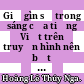 Giữ gìn sự trong sáng của tiếng Việt trên truyền hình nên bắt đầu từ ngôn ngữ quảng cáo /