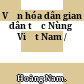 Văn hóa dân gian dân tộc Nùng ở Việt Nam /