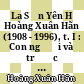 La Sơn Yên Hồ Hoàng Xuân Hãn (1908 - 1996), t. I : Con người và trước tác .