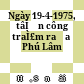 Ngày 19-4-1975, tâÌn công traÌ£m rađa Phú Lâm