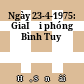 Ngày 23-4-1975: GiaÌ‰i phóng Bình Tuy
