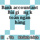 Bank accountant Bài giảng kế toán ngân hàng