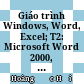 Giáo trình Windows, Word, Excel; T2: Microsoft Word 2000, Microsoft Office