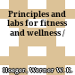 Principles and labs for fitness and wellness /