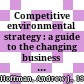 Competitive environmental strategy : a guide to the changing business landscape /