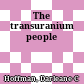The transuranium people