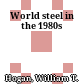 World steel in the 1980s