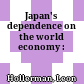 Japan's dependence on the world economy :