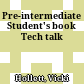 Pre-intermediate Student's book Tech talk