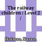The railway children : Level 2 /