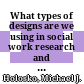 What types of designs are we using in social work research and evaluation ? /