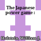 The Japanese power game :
