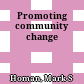 Promoting community change