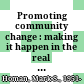 Promoting community change : making it happen in the real world /