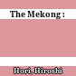 The Mekong :