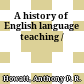 A history of English language teaching /