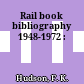 Rail book bibliography 1948-1972 :