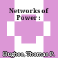 Networks of Power :