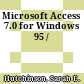 Microsoft Access 7.0 for Windows 95 /