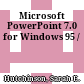 Microsoft PowerPoint 7.0 for Windows 95 /