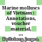Marine molluscs of Vietnam : Annotations, voucher material, and species in need of verification /