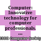 Computer: Innovative technology for computer professionals. Volume 40, Issue No. 4, 2007