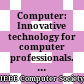 Computer: Innovative technology for computer professionals. Volume 40, Issue No. 8, 2007