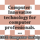 Computer: Innovative technology for computer professionals. Volume 42, Issue No. 11, 2009