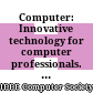 Computer: Innovative technology for computer professionals. Volume 42, Issue No. 7, 2009
