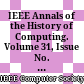 IEEE Annals of the History of Computing. Volume 31, Issue No. 1, 2009