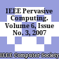 IEEE Pervasive Computing. Volume 6, Issue No. 3, 2007