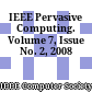 IEEE Pervasive Computing. Volume 7, Issue No. 2, 2008