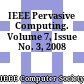 IEEE Pervasive Computing. Volume 7, Issue No. 3, 2008