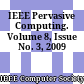 IEEE Pervasive Computing. Volume 8, Issue No. 3, 2009