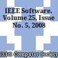 IEEE Software. Volume 25, Issue No. 5, 2008