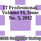 IT Professional. Volume 14, Issue No. 3, 2012