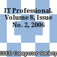 IT Professional. Volume 8, Issue No. 2, 2006