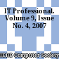 IT Professional. Volume 9, Issue No. 4, 2007