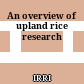 An overview of upland rice research
