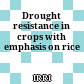 Drought resistance in crops with emphasis on rice