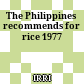 The Philippines recommends for rice 1977