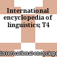 International encyclopedia of linguistics; T4