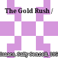 The Gold Rush /
