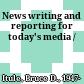 News writing and reporting for today's media /