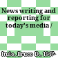 News writing and reporting for today's media /
