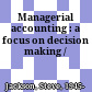 Managerial accounting : a focus on decision making /